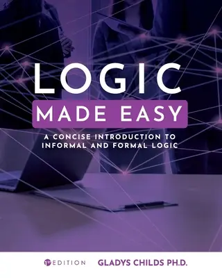 Logic Made Easy: Stručný úvod do neformálnej a formálnej logiky - Logic Made Easy: A Concise Introduction to Informal and Formal Logic
