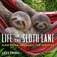 Život v uličke leňochov: Spomaľte a privoňajte si k ibišteku - Life in the Sloth Lane: Slow Down and Smell the Hibiscus