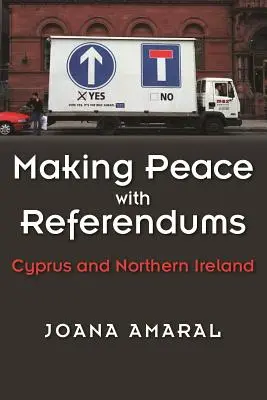 Making Peace with Referendums: Cyprus a Severné Írsko - Making Peace with Referendums: Cyprus and Northern Ireland