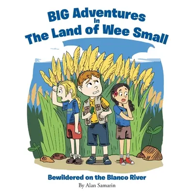 Veľké dobrodružstvá v krajine Wee Small: Zmätení na rieke Blanco - BIG Adventures in The Land of Wee Small: Bewildered on the Blanco River