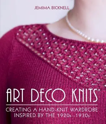 Art Deco Knits: Vychádzame z ručne pleteného šatníka inšpirovaného 20. až 30. rokmi 20. storočia. - Art Deco Knits: Creating a Hand-Knit Wardrobe Inspired by the 1920s-1930s