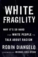 Biela krehkosť: Prečo je pre bielych ľudí také ťažké hovoriť o rasizme - White Fragility: Why It's So Hard for White People to Talk about Racism