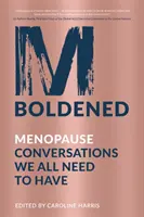 M odvážne: Meno: Rozhovory o menopauze, ktoré potrebujeme všetci - M Boldened: Menopause Conversations We All Need to Have