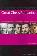 Veľkí šachoví romantici: Učte sa od Anderssena, Čigorina, Retiho, Larsena a Morozeviča - Great Chess Romantics: Learn from Anderssen, Chigorin, Reti, Larsen and Morozevich