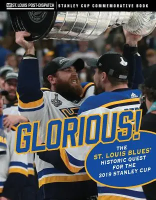 Slávna: Historická cesta St. Louis Blues za Stanleyho pohárom 2019 - Glorious: The St. Louis Blues' Historic Quest for the 2019 Stanley Cup