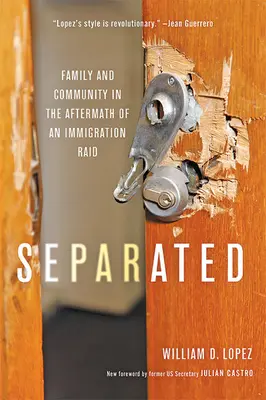 Odlúčení: Rodina a komunita po imigračnom záťahu: Oddelená rodina a komunita po imigračnom záťahu - Separated: Family and Community in the Aftermath of an Immigration Raid