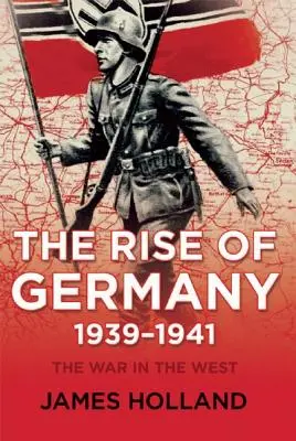 Vzostup Nemecka, 1939-1941: Vojna na Západe, prvý diel - The Rise of Germany, 1939-1941: The War in the West, Volume One