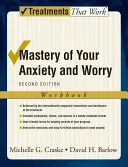 Ovládnite svoju úzkosť a obavy: Pracovný zošit - Mastery of Your Anxiety and Worry: Workbook