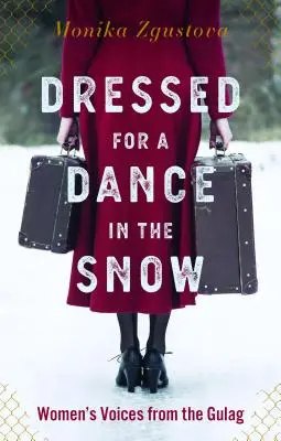 Šaty na tanec na snehu: Hlasy žien z gulagu - Dressed for a Dance in the Snow: Women's Voices from the Gulag