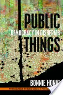 Veci verejné: Demokracia v rozklade - Public Things: Democracy in Disrepair