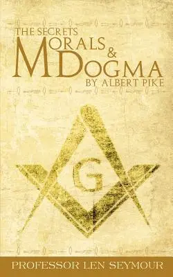 Tajomstvá morálky a dogmy Alberta Pikea - The Secrets of Morals and Dogma by Albert Pike