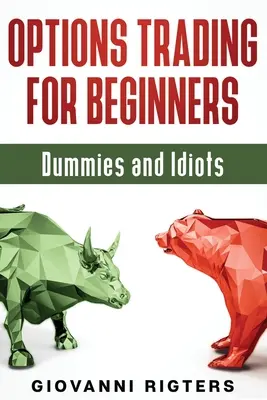 Obchodovanie s opciami pre začiatočníkov, hlupákov a idiotov - Options Trading for Beginners, Dummies & Idiots