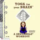 Joga pre váš mozog: Cvičenie so zentangle - Yoga for Your Brain: A Zentangle Workout