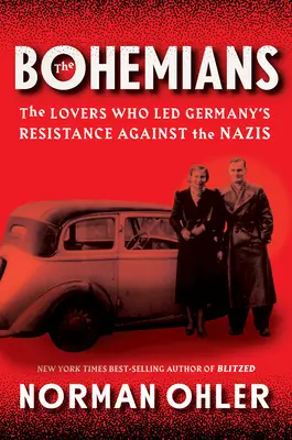 The Bohemians: Milenci, ktorí viedli nemecký odboj proti nacistom - The Bohemians: The Lovers Who Led Germany's Resistance Against the Nazis