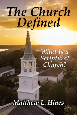 Cirkev definovaná: Čo je biblická cirkev? - The Church Defined: What Is a Scriptural Church?