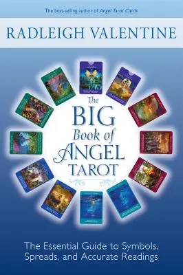 Veľká kniha anjelského tarotu: Základný sprievodca symbolmi, rozptylmi a presnými výkladmi - The Big Book of Angel Tarot: The Essential Guide to Symbols, Spreads, and Accurate Readings