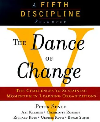 Tanec zmien: Výzvy na udržanie dynamiky v učiacej sa organizácii - The Dance of Change: The Challenges to Sustaining Momentum in a Learning Organization