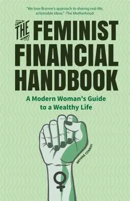 Feministická finančná príručka: Sprievodca modernej ženy bohatým životom (A Modern Woman's Guide to a Wealthy Life) - The Feminist Financial Handbook: A Modern Woman's Guide to a Wealthy Life