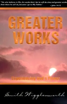 Väčšie diela: Prežívanie Božej moci - Greater Works: Experiencing God's Power
