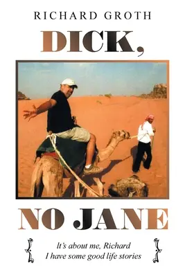 Dick, No Jane: Je to o mne, Richard Mám niekoľko dobrých životných príbehov - Dick, No Jane: It's About Me, Richard I Have Some Good Life Stories