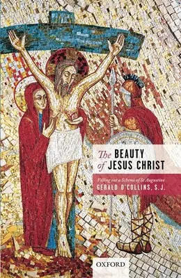 Krása Ježiša Krista: Augustína: Naplnenie schémy sv. - The Beauty of Jesus Christ: Filling Out a Scheme of St Augustine