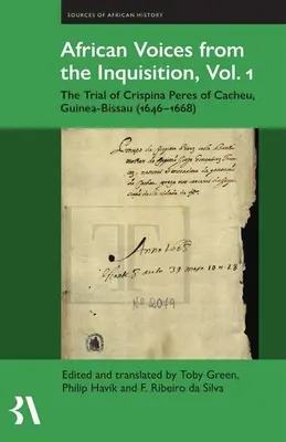 Africké hlasy z inkvizície, zv. 1: Proces s Crispinom Peresom z Cacheu v Guinei-Bissau (1646-1668) - African Voices from the Inquisition, Vol. 1: The Trial of Crispina Peres of Cacheu, Guinea-Bissau (1646-1668)