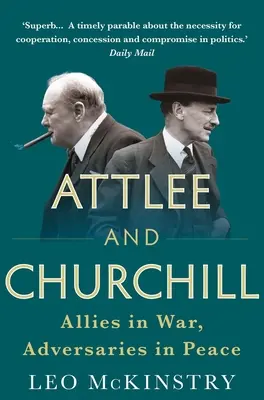 Attlee a Churchill: Spojenci vo vojne, protivníci v mieri - Attlee and Churchill: Allies in War, Adversaries in Peace