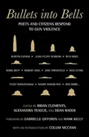 Guľky do zvonov: Básnici a občania reagujú na násilie páchané strelnými zbraňami - Bullets Into Bells: Poets & Citizens Respond to Gun Violence