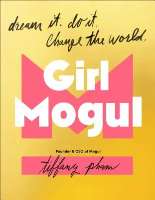 Girl Mogul: Dream It. Do It. Zmeň svet - Girl Mogul: Dream It. Do It. Change the World