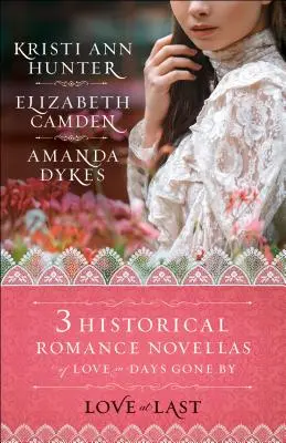 Konečne láska: tri historické románové novely o láske v časoch minulých - Love at Last: Three Historical Romance Novellas of Love in Days Gone by
