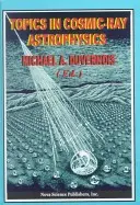 Témy z astrofyziky kozmického žiarenia - Topics in Cosmic-Ray Astrophysics