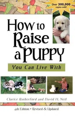 Ako vychovať šteňa, s ktorým sa dá žiť - How to Raise a Puppy You Can Live with