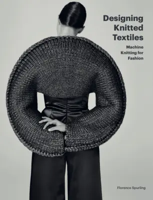 Navrhovanie pletených textílií: Strojové pletenie pre módu - Designing Knitted Textiles: Machine Knitting for Fashion