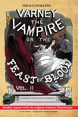 The Illustrated Varney the Vampire; or, The Feast of Blood - In Two Volumes - Volume II: Pôvodný názov: Upír Varney: Varney the Vampyre - The Illustrated Varney the Vampire; or, The Feast of Blood - In Two Volumes - Volume II: Original Title: Varney the Vampyre