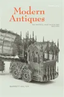 Moderné starožitnosti: Materiálna minulosť v Anglicku, 1660-1780 - Modern Antiques: The Material Past in England, 1660-1780