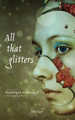 Všetko, čo sa trblieta: Bludy a zázraky bardky, ktorá sa mení - All That Glitters: Wanderings & Wonderings of a Changeling Bard