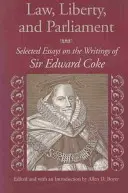 Právo, sloboda a parlament: Vybrané eseje o spisoch sira Edwarda Cooka - Law, Liberty, and Parliament: Selected Essays on the Writings of Sir Edward Coke