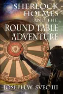 Sherlock Holmes a dobrodružstvo pri okrúhlom stole. - Sherlock Holmes and the Round Table Adventure.
