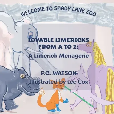 Roztomilé limeriky od A po Z: Zverinec limerikov - Lovable Limericks From A to Z: A Limerick Menagerie