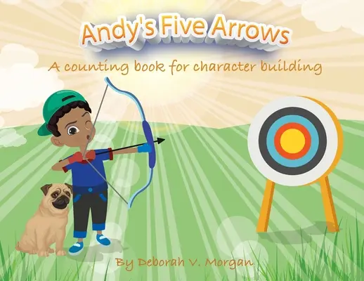 Andyho päť šípov: Kniha o počítaní na budovanie charakteru - Andy's Five Arrows: A counting book for character building