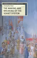 Vytváranie a rozbíjanie sovietskeho systému: Interpretácia - The Making and Breaking of the Soviet System: An Interpretation