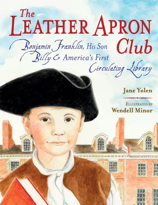 Klub kožených záster: Benjamin Franklin, jeho syn Billy a prvá americká cirkulujúca knižnica - The Leather Apron Club: Benjamin Franklin, His Son Billy & America's First Circulating Library