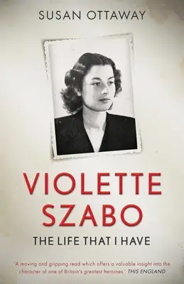 Violette Szabo: Život, ktorý som prežila - Violette Szabo: The life that I have