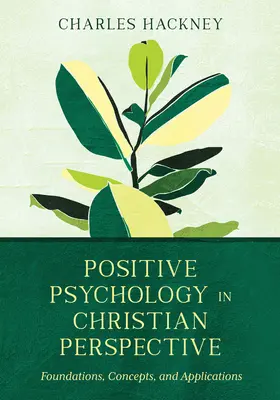 Pozitívna psychológia v kresťanskej perspektíve: Základy, koncepty a aplikácie - Positive Psychology in Christian Perspective: Foundations, Concepts, and Applications