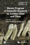Najnovšie pokroky vo vedeckom výskume starovekého skla a skloviny - Recent Advances in the Scientific Research on Ancient Glass and Glaze