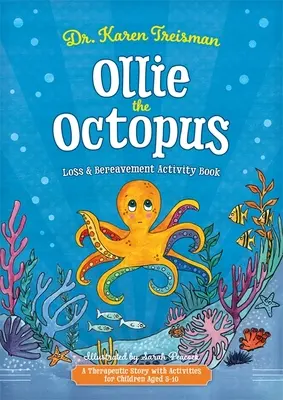 Chobotnica Ollie Strata a smútenie Kniha aktivít: Terapeutický príbeh s aktivitami pre deti od 5 do 10 rokov - Ollie the Octopus Loss and Bereavement Activity Book: A Therapeutic Story with Activities for Children Aged 5-10