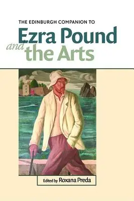 Edinburgh Companion to Ezra Pound and the Arts (Edinburský sprievodca Ezrou Poundom a umením) - The Edinburgh Companion to Ezra Pound and the Arts