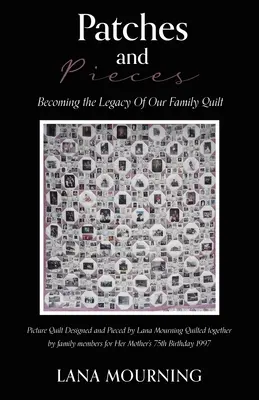 Záplaty a kúsky: Stávame sa dedičstvom našej rodinnej prikrývky - Patches and Pieces: Becoming the Legacy Of Our Family Quilt