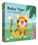 Baby tiger: (Knižka pre batoľatá a bábätká, detské knižky pre prvý rok života, prstové bábiky so zvieratkami) - Baby Tiger: Finger Puppet Book: (Finger Puppet Book for Toddlers and Babies, Baby Books for First Year, Animal Finger Puppets)