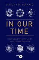 V našej dobe - Oslava dvadsiatich rokov zásadnej konverzácie - In Our Time - Celebrating Twenty Years of Essential Conversation